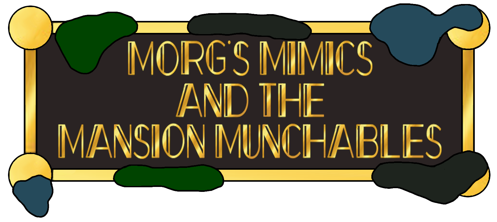 Morgs Mimcs and Mansion Munchables